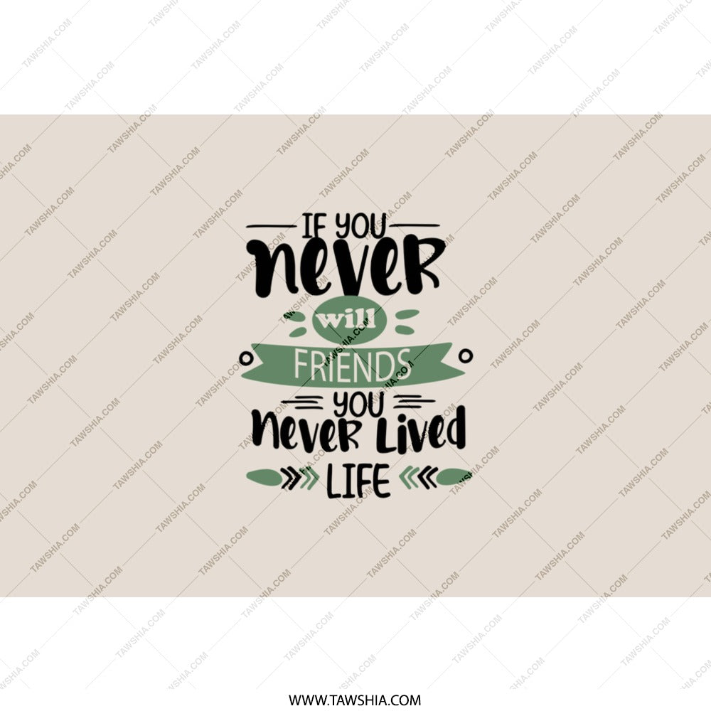 Friends Tumbler, Motivational Quote Tumbler, Never Lived Life Tumbler, Friendship Gift, Inspirational Tumbler, Gift for Friend - Tawshia