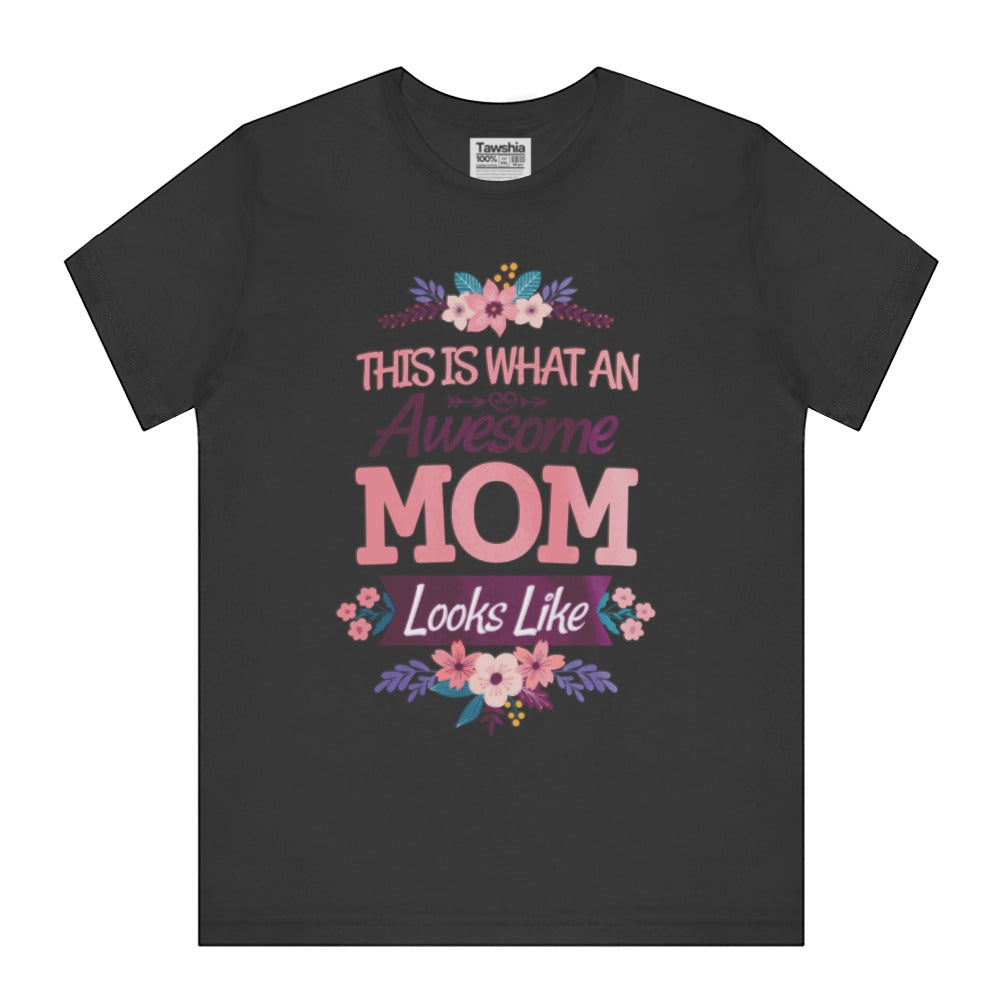 This Is What An Awesome Mom Looks Like T-shirt product