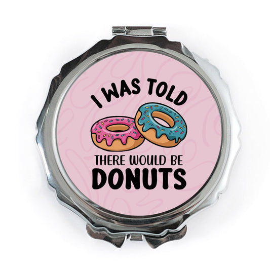 Funny Donut Pocket Mirror, I Was Told There Would Be Donuts Compact Mirror, Cute Foodie Gift, Novelty Makeup Mirror, Handbag Mirror - Tawshia