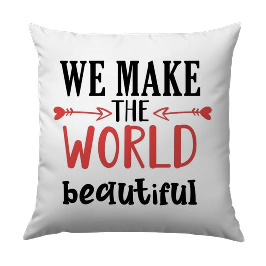 We Make The World Beautiful Pillow, Inspirational Pillow, Home Decor Pillow, Gift for Her, Positive Quote Pillow, Motivational Pillow - Tawshia