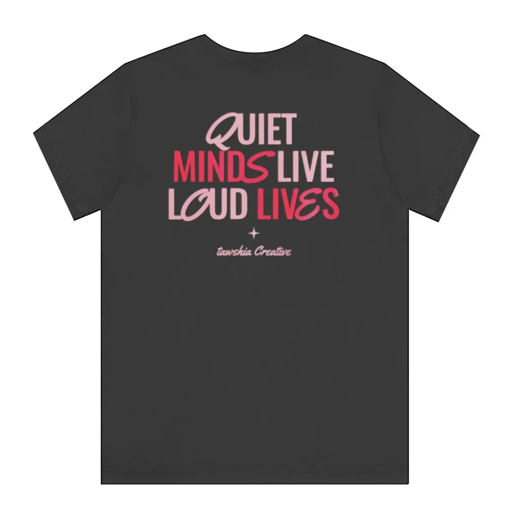Quiet Minds Live Loud Lives Printed T-shirt product type