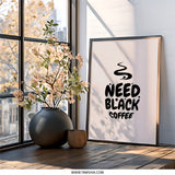 Need Black Coffee Wall Art, Coffee Lover Decor, Funny Kitchen Print, Coffee Addiction, Coffee Poster, Minimalist Wall Art, Home Decor - Tawshia