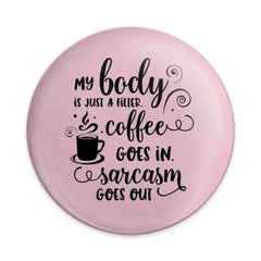 Coffee Sarcasm Pinback Button, Funny Coffee Lover Gift, Humor Badge, Cute Pin Badge, My Body Filter Pin, Sarcastic Gift, Pink Button - Tawshia