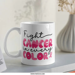 Cancer Awareness Mug, Fight Cancer, Pink Ribbon Gift, Support Mug, Inspirational Mug, Cancer Survivor, Gift for Her, Warrior Mug - Tawshia