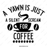 Funny Coffee Mug, A Yawn Is Just A Silent Scream For Coffee, Coffee Lover Gift, Novelty Mug, Caffeine Addict Mug, Office Mug, Gift Idea - Tawshia