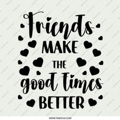Friends Make Good Times Better Pinback Button, Friendship Gift, Positive Quote, Inspiring Accessory, Best Friend Present, Fun Button - Tawshia