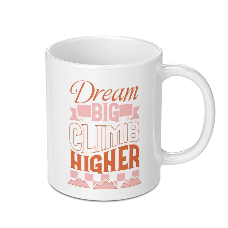 Dream Big Climb Higher Mug, Motivational Coffee Cup, Inspiration Mug, Goal Setting Gift, Encouragement Mug, Positive Affirmation Mug - Tawshia