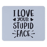 Funny Mouse Pad, I Love Your Stupid Face, Gift for Boyfriend, Girlfriend Mousepad, Couple Gift, Sarcastic Mousepad, Office Decor - Tawshia