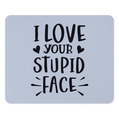 Funny Mouse Pad, I Love Your Stupid Face, Gift for Boyfriend, Girlfriend Mousepad, Couple Gift, Sarcastic Mousepad, Office Decor - Tawshia
