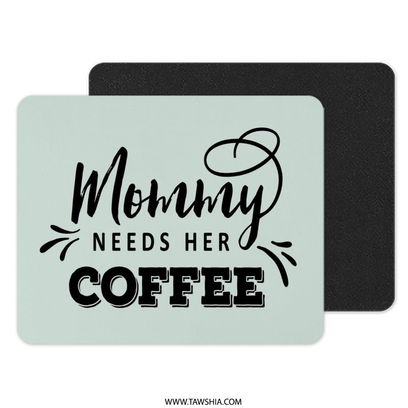 Mommy Needs Coffee Mouse Pad, Funny Mom Gift, Mother's Day Mousepad, Cute Coffee Lover Desk Decor, New Mom Gift, Home Office Accessory - Tawshia