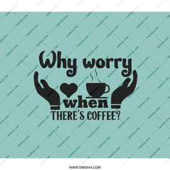 Coffee Lover Backpack, Funny Quote Backpack, Why Worry Backpack, Coffee Addict Backpack, Gift Idea Backpack, Student Backpack - Tawshia