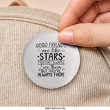 Good Friends Like Stars Pinback Button, Friendship Quote Button, Gift for Friend, Appreciation Gift, Inspirational Button - Tawshia