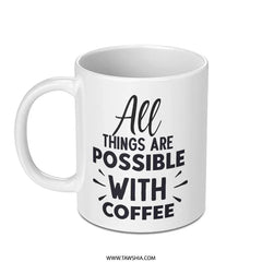 All Things Possible Coffee Mug, Inspirational Quote Mug, Coffee Lover Gift, Motivational Mug, Positive Affirmation Mug, Gift for Her, Him - Tawshia