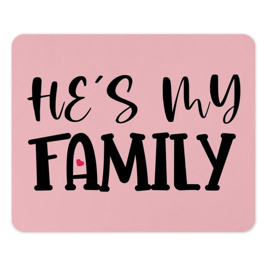 He's My Family Mouse Pad, Husband Gift, Boyfriend Gift, Partner Gift, Relationship Gift, Love Gift, Family Quote Mouse Pad, Desk Accessory - Tawshia