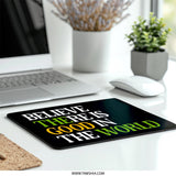 Believe There Is Good Mouse Pad, Inspirational Quote Desk Decor, Motivational Office Gift, Positivity Mousepad, Work From Home, Black - Tawshia