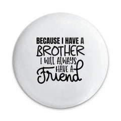 Brother Friend Pinback Button, Sibling Gift, Friendship Button, Gift For Brother, Brother Quote Button, Sibling Love, Gift Idea - Tawshia