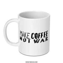 Make Coffee Not War Mug, Peace Coffee Mug, Anti War Mug, Coffee Lover Gift, Slogan Mug, Inspirational Mug - Tawshia