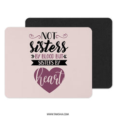 Not Sisters By Blood Mouse Pad, Sisters By Heart Gift, Best Friend Mousepad, Friendship Present, Sister Mousepad, Cute Desk Accessories - Tawshia
