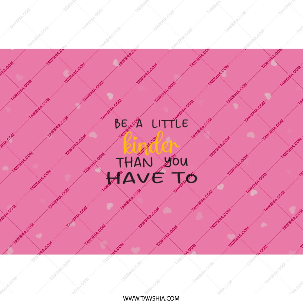 Be A Little Kinder Tumbler, Inspirational Quote Tumbler, Motivational Tumbler, Pink Tumbler, Gift For Her, Tumbler With Straw - Tawshia