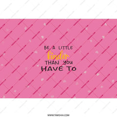 Be A Little Kinder Tumbler, Inspirational Quote Tumbler, Motivational Tumbler, Pink Tumbler, Gift For Her, Tumbler With Straw - Tawshia