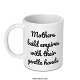 Mothers Build Empires Mug, Mom Gift Idea, Empowering Quote Mug, Inspirational Mother Mug, Gift for Her, Super Mom Mug, Mothers Day Mug - Tawshia