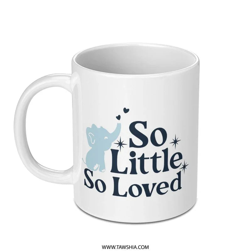 So Little So Loved Mug, Elephant Mug, New Baby Gift, Baby Shower Gift Idea, Cute Elephant, Baby Boy, Baby Girl, Coffee Cup - Tawshia