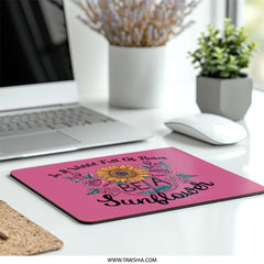 Be A Sunflower Mouse Pad, Floral Mousepad, Sunflower and Roses, Inspirational Quote Mousepad, Office Decor Mouse Pad, Gift For Her - Tawshia