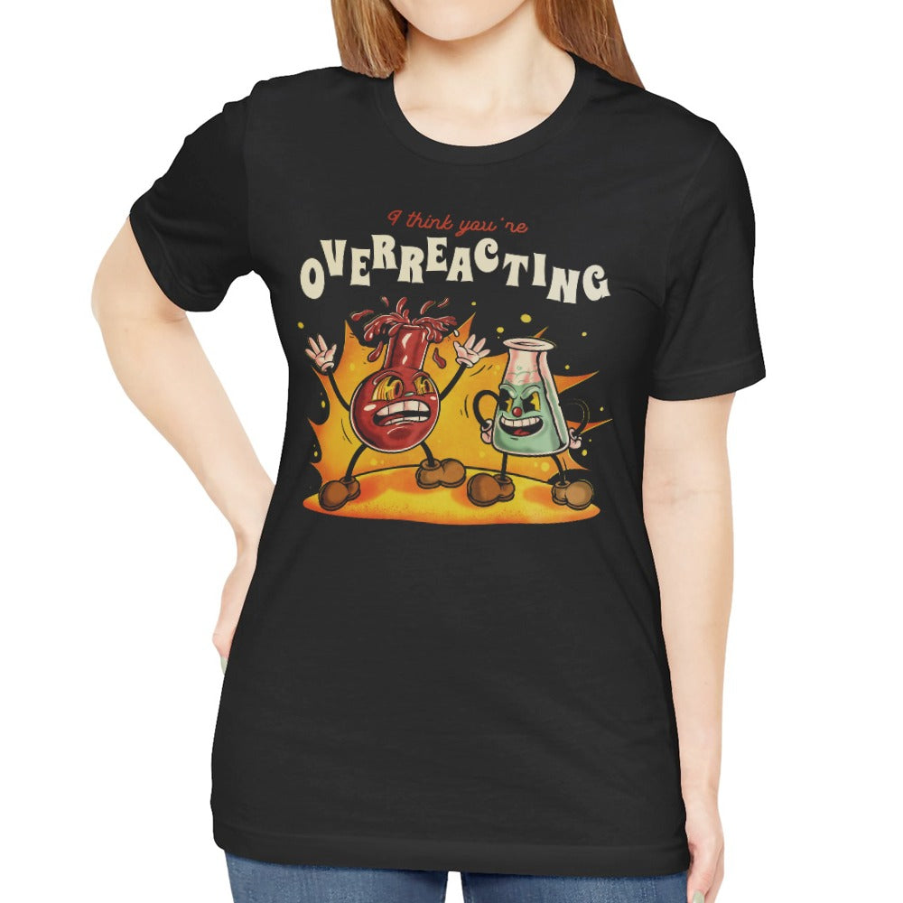 I Think You're Overreacting T-Shirt product