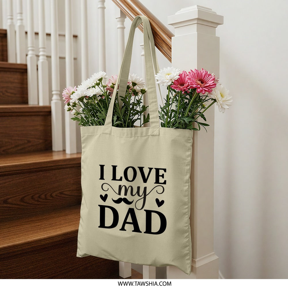I Love My Dad Tote Bag, Father's Day Gift, Dad Birthday Present, Gift for Dad, Dad Tote Bag, Everyday Tote, Dad Appreciation - Tawshia