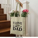 I Love My Dad Tote Bag, Father's Day Gift, Dad Birthday Present, Gift for Dad, Dad Tote Bag, Everyday Tote, Dad Appreciation - Tawshia
