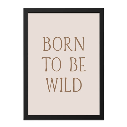 Born to Be Wild Wall Art, Inspirational Quote Print, Boho Wall Decor, Motivational Poster, Neutral Nursery Art, Minimalist Wall Hanging - Tawshia