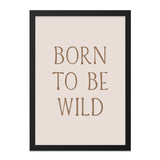 Born to Be Wild Wall Art, Inspirational Quote Print, Boho Wall Decor, Motivational Poster, Neutral Nursery Art, Minimalist Wall Hanging - Tawshia