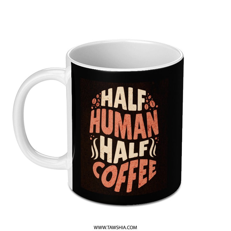 Half Human Half Coffee Mug, Coffee Lover Gift, Funny Mug, Coffee Addict, Gift For Her, Gift For Him, Unique Mug, Novelty Mug - Tawshia