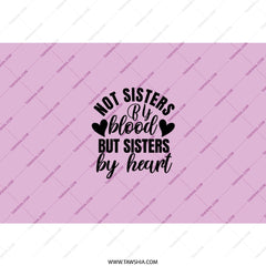 Sisters by Heart Tumbler, Best Friends Tumbler, Soul Sister Gift, Sister Birthday Gift, Sister Quote Tumbler, Gift for Sister, Tumblers - Tawshia
