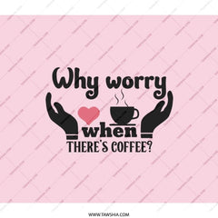 Why Worry Coffee Backpack, Coffee Lover Gift, Slogan Backpack, Funny Backpack, Student Backpack, Everyday Backpack - Tawshia