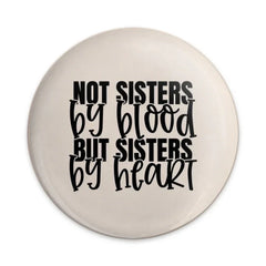 Not Sisters By Blood, Sisters By Heart Pinback Button, Friendship Gift, Best Friend Button, Sisterly Love Button, Heartfelt Button - Tawshia