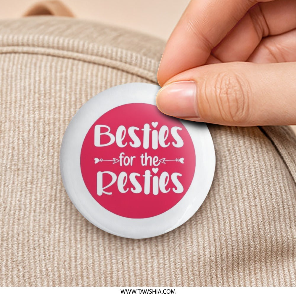 Besties for the Resties Pinback Button, Friendship Pin, BFF Gift, Best Friend Button, Cute Bestie Accessories, Fun Gift Idea - Tawshia