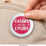 Besties for the Resties Pinback Button, Friendship Pin, BFF Gift, Best Friend Button, Cute Bestie Accessories, Fun Gift Idea - Tawshia