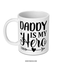 Daddy is My Hero Mug, Father's Day Gift, Best Dad Ever Mug, Gift for Dad, Hero Dad Coffee Mug, Fathers Day Mug, Daddy Mug - Tawshia