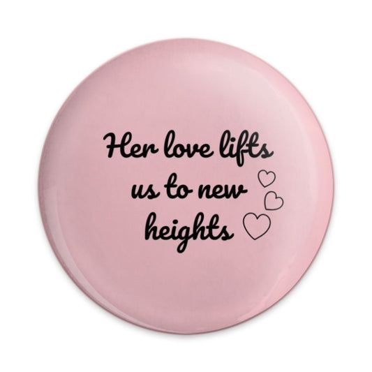 Her Love Lifts Pinback Button, Inspirational Quote Button, Positive Saying Pinback Button, Gift for Her, Heart Design Pinback Button - Tawshia