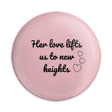 Her Love Lifts Pinback Button, Inspirational Quote Button, Positive Saying Pinback Button, Gift for Her, Heart Design Pinback Button - Tawshia