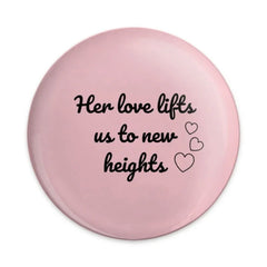 Her Love Lifts Pinback Button, Inspirational Quote Button, Positive Saying Pinback Button, Gift for Her, Heart Design Pinback Button - Tawshia