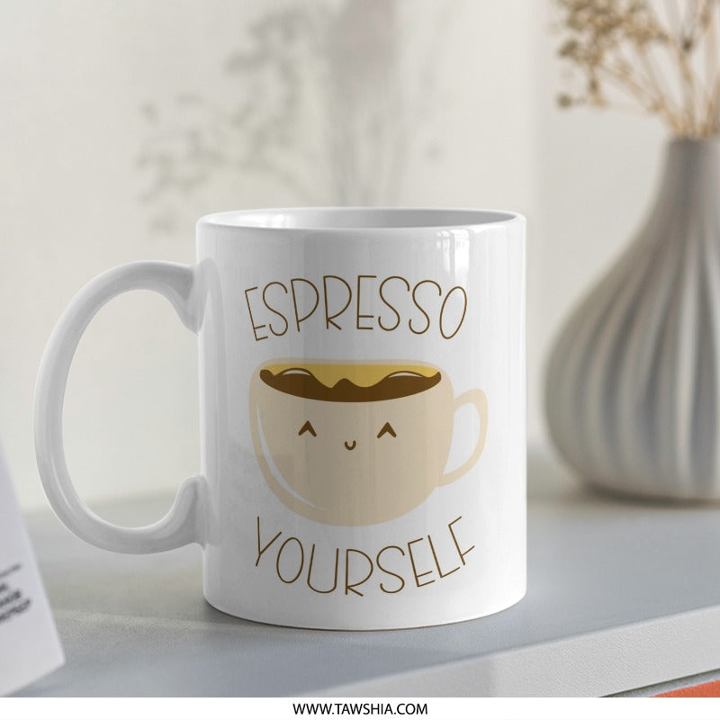 Espresso Yourself Mug, Coffee Lover Gift, Funny Coffee Mug, Cute Mug Design, Coffee Pun Mug, Gift for Her, Gift for Him, Unique Mugs - Tawshia