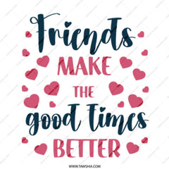 Friends Make The Good Times Better Mug, Friendship Gift, Best Friend Mug, Gift For Friend, Friends Quote Coffee Mug, Heart Mug - Tawshia