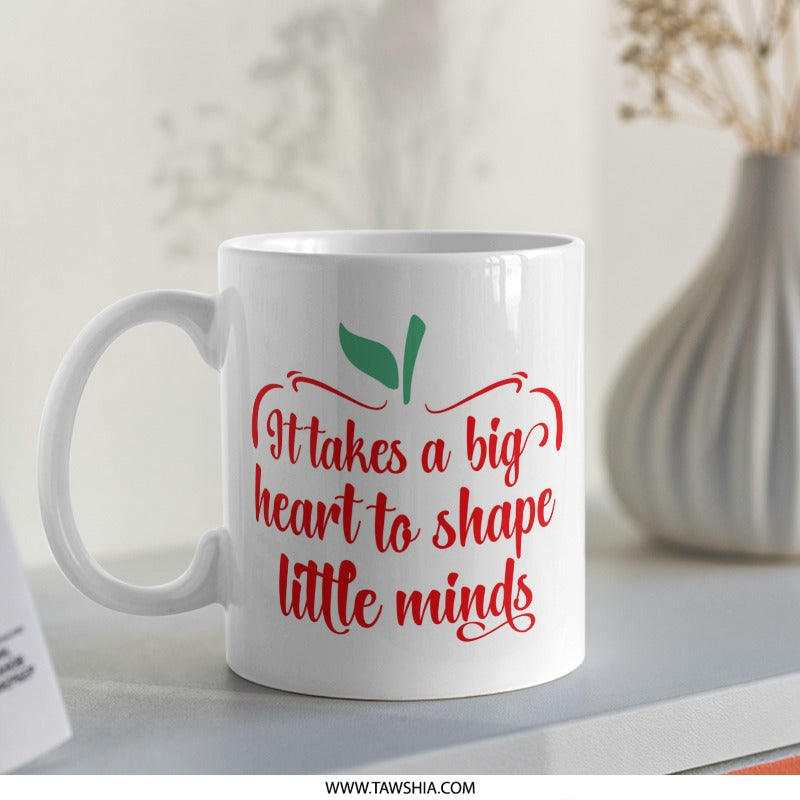 Teacher Gift Mug, It Takes a Big Heart, Teacher Appreciation, Teacher Mug Gift, Gift for Teacher, Thank You Teacher Mug - Tawshia