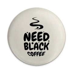 Need Black Coffee Pinback Button, Coffee Lover Button, Caffeine Addict Badge, Funny Coffee Saying Gift, Trendy Aesthetic Button, Gift for - Tawshia