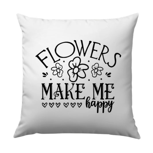 Flowers Make Me Happy Pillow, Floral Throw Pillow, Decorative Cushion Cover, Positive Vibes Pillow, Home Decor Pillow, Spring Pillow - Tawshia