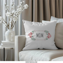 Mom Pillow, Floral Pillow, Mother's Day Gift, Gift for Mom, Decorative Pillow, Home Decor Pillow, Birthday Gift, Mom Appreciation Pillow - Tawshia