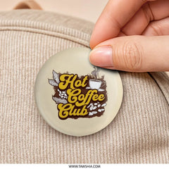 Hot Coffee Club Pinback Button, Coffee Lover Button, Coffee Addict Gift, Trendy Buttons, Sarcastic Coffee Button, Unique Pinback Button - Tawshia