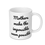 Mothers Day Mug, Impossible, Gift For Mom, Mom Coffee Mug, Mothers Gift Idea, Mom Birthday Gift, Mom Mug, Mom Quote Mug - Tawshia